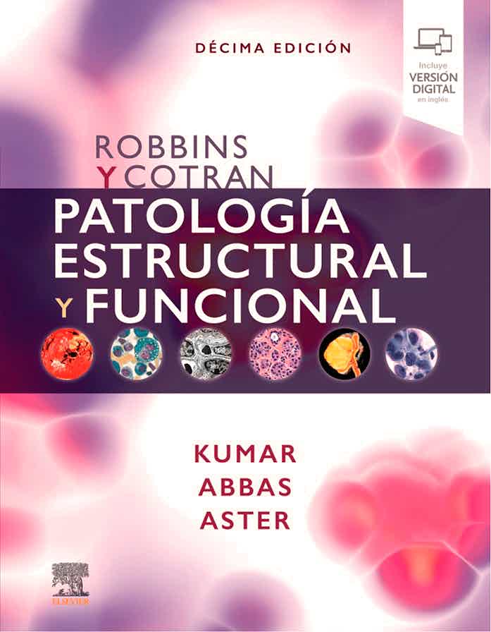 Robbins y Cotran. Patología estructural y funcional. 10° Edición