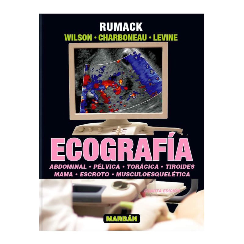 Rumack. Ecografía Vol 1 Abdominal, Pélvica, Torácica, Tiroides, Mama, Escroto y Musculoesquelética